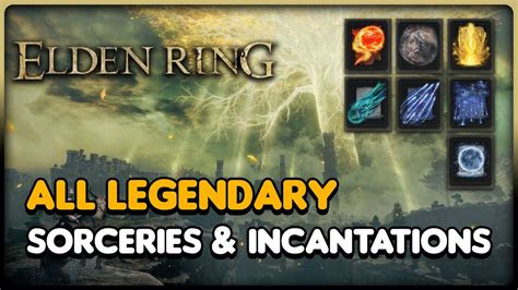 legendary sorceries and incantations|Elden Ring All Legendary Sorceries & Incantations Locations